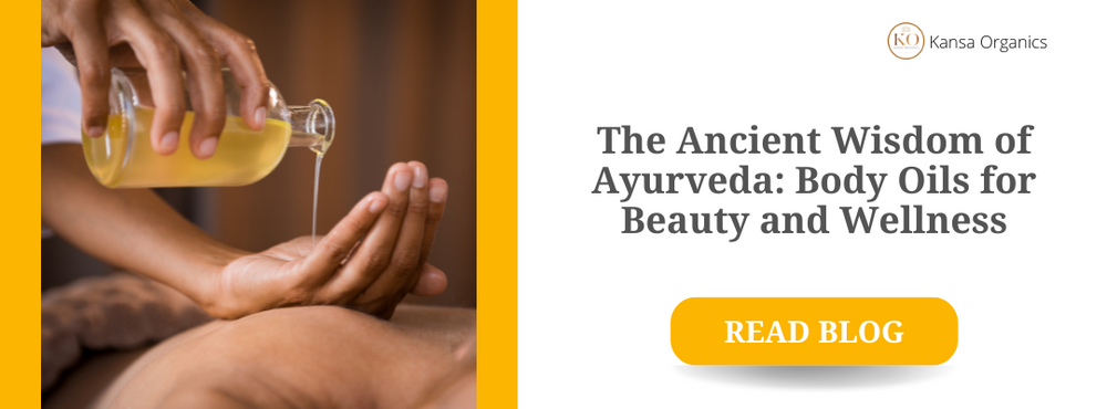 The Ancient Wisdom of Ayurveda: Body Oils for Beauty and Wellness