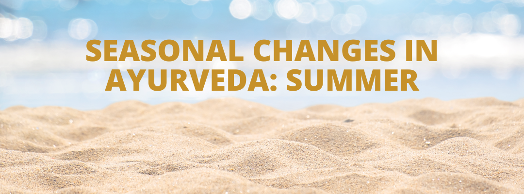 SEASONAL CHANGES IN AYURVEDA: SUMMER