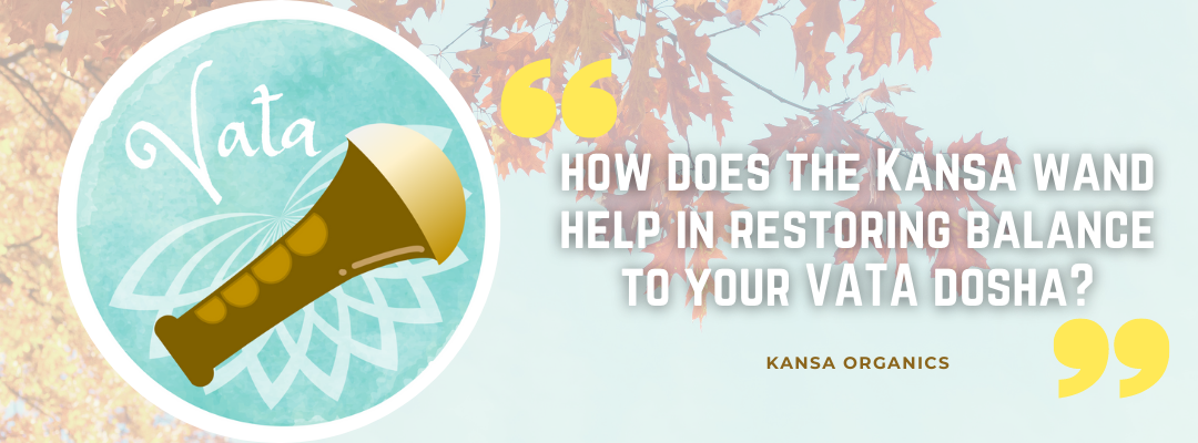 How does the Kansa wand help in restoring balance to your Vata dosha?