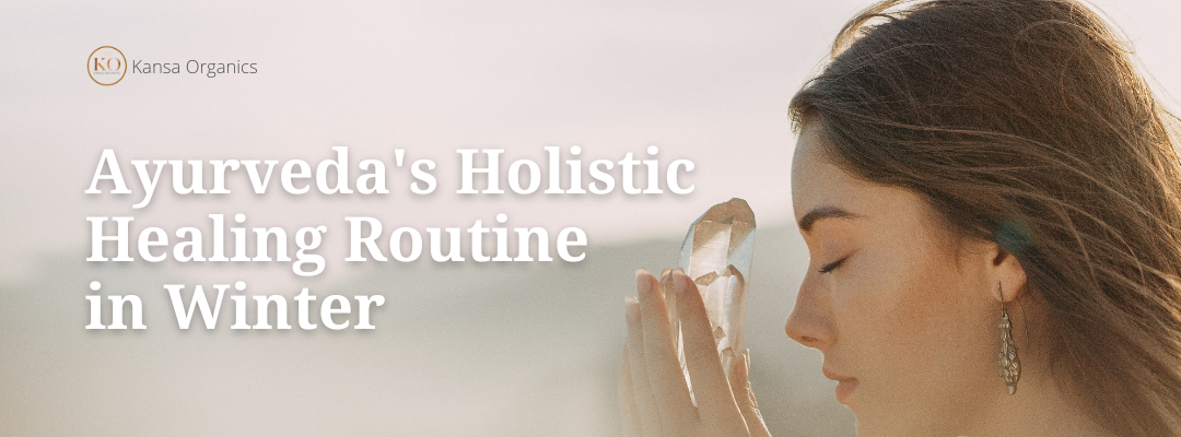 Ayurveda's Holistic Healing Routine in Winter