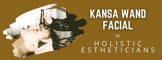 KANSA WAND FACIAL BY HOLISTIC ESTHETICIANS