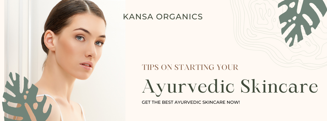 TIPS ON STARTING YOUR AYURVEDIC SKINCARE