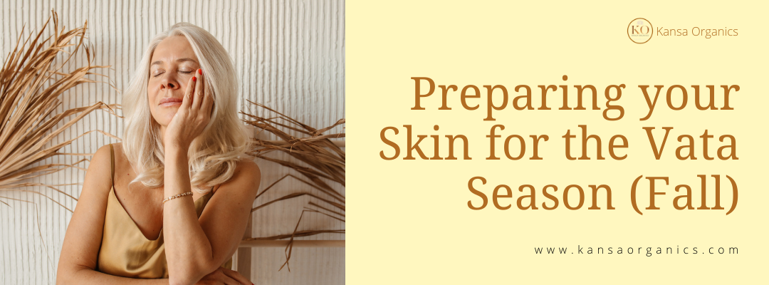 Preparing your Skin for the Vata Season (Fall to Winter)